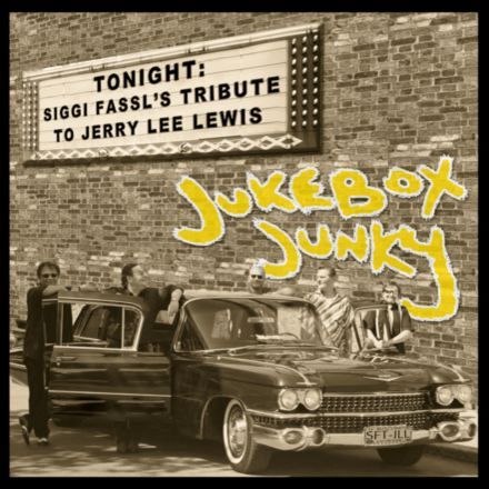 Jukebox Junky, Siggi Fassl's Tribute to Jerry Lee Lewis